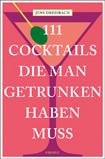 Jens Dreisbach - 111 Cocktails, die man getrunken haben muss