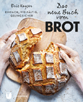 Éric Kayser - Das neue Buch vom Brot