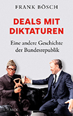 Frank Bösch - Deals mit Diktaturen