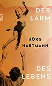 Jörg Hartmann - Der Lärm des Lebens