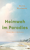 Martin Mittelmeier - Heimweh im Paradies