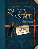 Stephan Köstler - Zauberstäbe und ihre Geheimnisse
