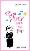 Zacharias Heyes – Der kleine Mönch nimmt sich frei