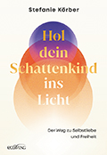 Stefanie Körber – Hol dein Schattenkind ins Licht