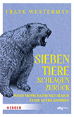 Frank Westerman - Sieben Tiere schlagen zurck