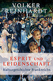 Volker Reinhardt - Esprit und Leidenschaft