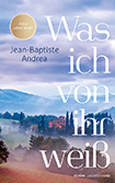 Jean-Baptiste Andrea - Was ich von ihr weiß