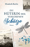 Elisabeth Büchle - Die Hüterin der verlorenen Schätze