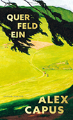 Alex Capus - Querfeldein