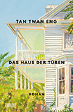 Tan Twan Eng - Das Haus der Türen