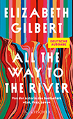 Elizabeth Gilbert - All the Way to the River