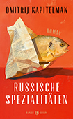 Dmitrij Kapitelman - Russische Spezialitäten