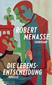 Robert Menasse - Die Lebensentscheidung