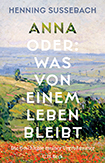 Henning Suebach - Anna oder: Was von einem Leben bleibt