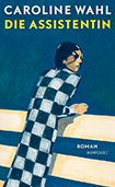 Caroline Wahl - Die Assistentin